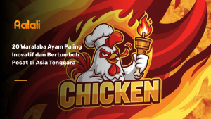 20 Waralaba Ayam Paling Inovatif dan Bertumbuh Pesat di Asia Tenggara