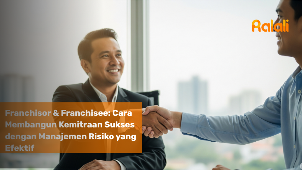 Franchisor & Franchisee Cara Membangun Kemitraan Sukses dengan Manajemen Risiko yang Efektif