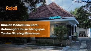 Rincian Modal Buka Gerai Jatinangor House: Mengupas Tuntas Strategi Bisnisnya