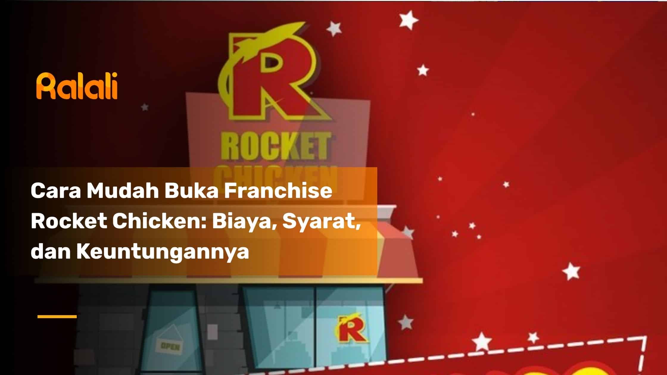 Cara Mudah Buka Franchise Rocket Chicken: Biaya, Syarat, dan ...