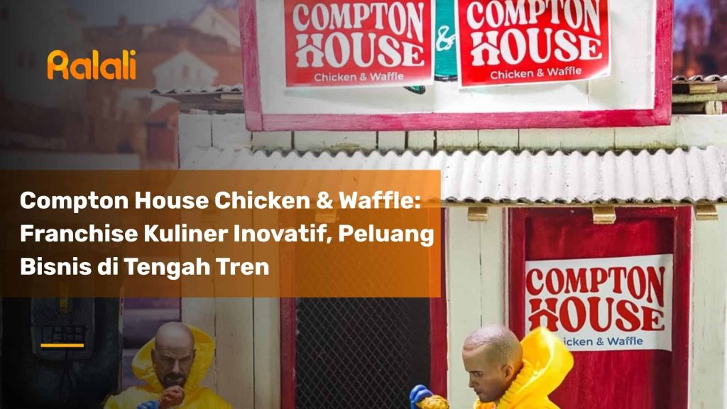 Compton House Chicken & Waffle: Franchise Kuliner Inovatif, Peluang Bisnis di Tengah Tren