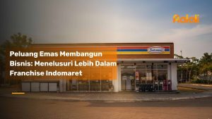 Peluang Emas Membangun Bisnis: Menelusuri Lebih Dalam Franchise Indomaret